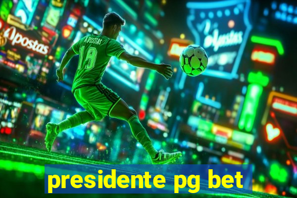 presidente pg bet